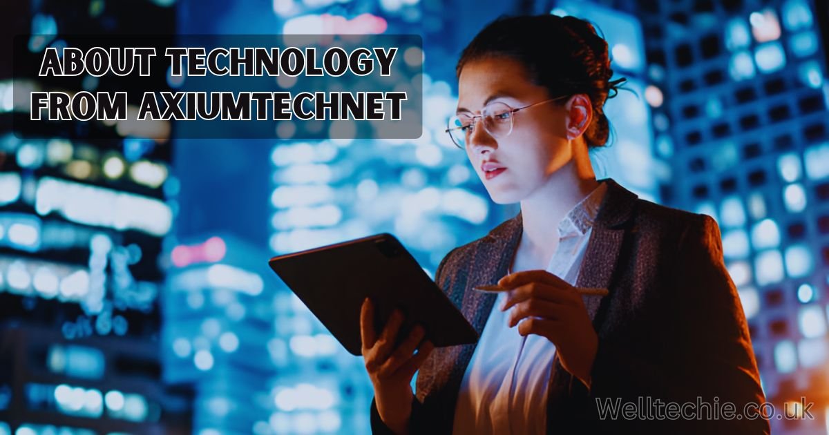 Technology from AxiumTechNet